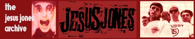 Jesus Jones Archive, clippings, downloads, lyrics, discography, gig guide